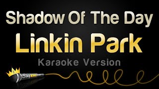 Linkin Park - Shadow Of The Day (Karaoke Version)