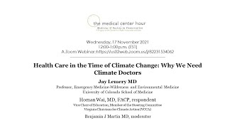 Health Care in the Time of Climate Change: Why We Need Climate Doctors, Jay Lemery MD