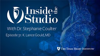 K. Lance Gould, MD | Inside the Studio w/ Dr. Stephanie Coulter