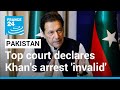 Pakistan's top court declares arrest of ex-PM Imran Khan 'invalid' • FRANCE 24 English