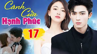 Cánh Cửa Hạnh Phúc - Tập 17 Ngô Cẩn Ngôn | Phim Bộ Tình Cảm Trung Quốc Hay Mới Nhất 2025