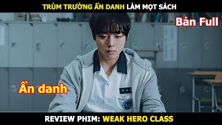 [Review Phim] Trùm Trường Ẩn Danh Làm Mọt Sách | Tóm Tắt Phim Weak Hero Class | Review Phim Hàn Hay