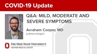 COVID-19 Q&A: Explaining mild, moderate and severe symptoms | Ohio State Medical Center