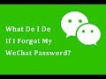 WeChat - What Do I Do If I forgot My WeChat Password? WeChat - What Do I Do If I forgot My WeChat Password?