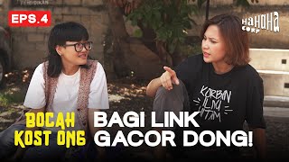 Bocah Kost Ong | Episode 4: Bagi Link Gacor Dong!