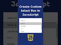 Develop Custom Select Box Input With Value Selection in JavaScript | HTML CSS and JavaScript