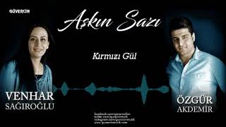 Özgür  Akdemir \u0026 Venhar Sağıroğlu -  Kırmızı Gül   [© 2017Güvercin Müzik  Official Video]