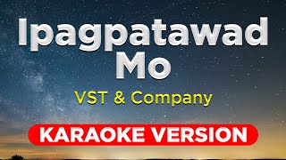 IPAGPATAWAD MO - VST & Company (KARAOKE VERSION with lyrics)