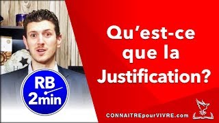 QU’EST CE QUE LA JUSTIFICATION?