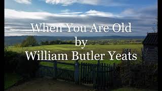 When You Are Old by William Butler Yeats