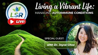 LSR Live! Strategies with Autoimmunity with Dr. Joyce Choe