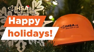 Happy holidays from IHSA: Committed to safer workplaces in Ontario