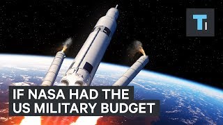 What NASA Could Accomplish If It Had The US Military's $600 Billion Budget