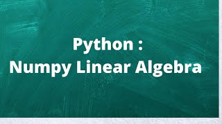Python: Numpy Linear Algebra