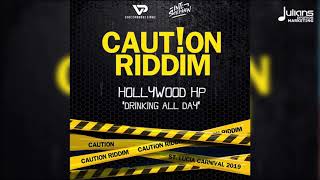 Hollywood HP - Drinking All Day (Caution Riddim) \