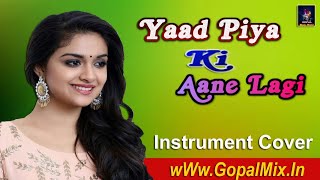 Yaad Piya Ki Aane Lagi - Instrument Cover Remix Song | Falguni Pathak | Gopal Music World - 2020