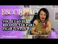 ♏️ ESCORPIÃO 💖🔥 VOCÊS TEM LIGAÇÃO ESPIRITUAL 💍 VÃO SE REAPROXIMAR PRA FICAREM JUNTOS 💖🔥