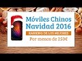 Los 12 Mejores Móviles Chinos Navidad 2016 - Ranking por Gamas y Precios