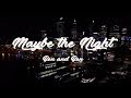 Maybe The Night - Ben and Ben (Lyrics)