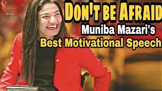 Muniba Mazari | Don't Be Afraid | Heart Touching Success Story