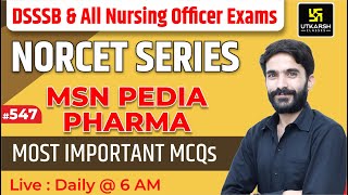 MSN, PEDIA, PHARMA | NORCET Series #547 | For NORCET(AIIMS) | ESIC | PGI | CHO | By Raju Sir