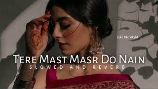 Tere Mast Mast Do Nain - Lofi Song [Slowed+Reverb] | Rahat Fateh Ali Khan | #teremastmastdonain