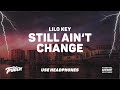 Lilo Key - Still Ain't Change | 9D AUDIO 🎧