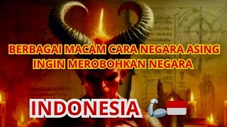 BERBAGAI MACAM  CARA NEGARA ASING INGIN MEROBOHKAN NEGARA INDONESIA‼️ #ghaib #indonesia #viralvideo