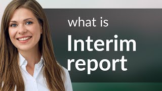 Understanding "Interim Report": A Guide for English Language Learners
