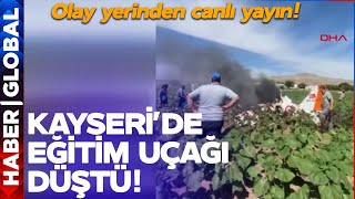 SON DAKİKA! Kayseri'de Eğitim Uçağı Düştü! Olay Yerinden Canlı Yayın