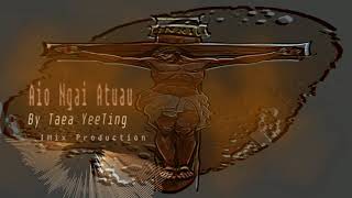 Aio Ngai Atuau By Taea Yeeting