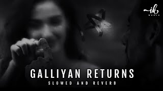 Galliyan Returns - Lofi (Slowed + Reverb) | Ankit Tiwari | Ek Villain Returns | Ik World