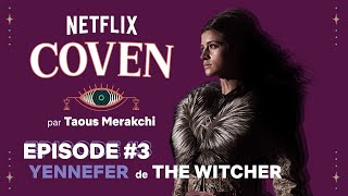 Netflix Coven, épisode 3 : Yennefer de The Witcher | Netflix France