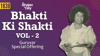 1639 - Bhakti Ki Shakti Vol - 2  | Guruvar Special Offering #bhajans