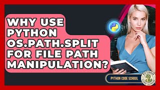 Why Use Python Os.path.split For File Path Manipulation? - Python Code School