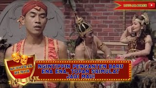 NGINTIPPIN PENGANTEN BARU ENA ENA TOPAN SRIMULAT JADI MAU! - KETOPRAK HUMOR