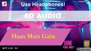 Haan Main Galat (8d Audio) | Love Aaj Kal | Kartik, Sara | Pritam | Arijit Singh | Shashwat