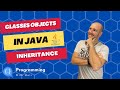 Classes and Inheritance in Java: Explanation + Tutorial! (Object-Oriented Programming)