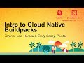 Intro to Cloud Native Buildpacks - Terence Lee, Heroku & Emily Casey, Pivotal