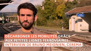 Décarboner les mobilités grâce aux petites lignes ferroviaires : interview de Bruno Meignien, Cerema