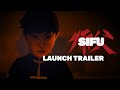 Sifu | Official Launch Trailer | PS4, PS5 & PC