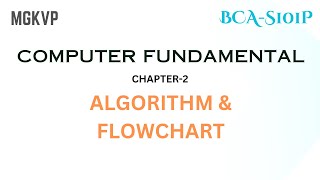 Computer Fundamentals Chapter 2: Algorithm and Flowchart | BCA 1st Semester MGKVP