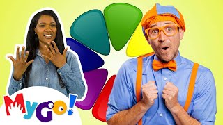 Color Song! | Blippi | MyGo! Sign Language | Educational Videos for Kids