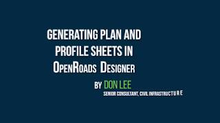 OpenRoads Designer: Generating Plan and Profile Sheets