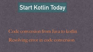 Resolving error in code while code conversion from Java to Kotlin
