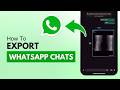 How To Export Your WhatsApp Chat History (Step-By-Step)
