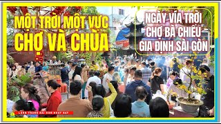 Khác Lạ Một Trời Một Vực ! CHÙA và CHỢ NGÀY VÍA TRỜI | CHỢ BÀ CHIỂU GIA ĐỊNH | Cuộc Sống Sài Gòn