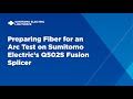 Preparing Fiber for an Arc Test on Sumitomo Electric's Q502S Fusion Splicer