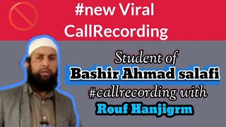 Student of Mohtaram Bashir Ahmad salafi hafizahullah #callrecording with ROUF HANJIGRM