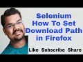 How To Set Download Path in Firefox using Selenium Java